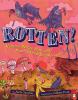 Rotten! : vultures, beetles, and slime and nature's other decomposers