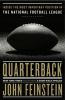 Quarterback : inside the most important position in the National Football League