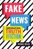 Fake news : separating truth from fiction