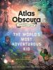 The atlas obscura explorer's guide for the world's most adventurous kids