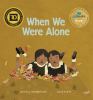 When we were alone