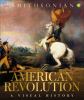 The American Revolution : a visual history