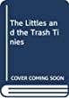 The Littles And The Trash Tinies