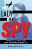 The lady is a spy : Virginia Hall, World War II hero of the French resistance