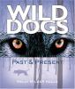 Wild dogs :Past & Present : past & present