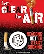 Let's clear the air : 10 reasons not to start smoking ; with a foreword by Christy Turlington