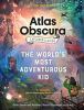 The Atlas obscura explorer's guide for the world's most adventurous kids