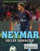 Neymar : soccer superstar