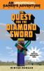 The quest for the diamond sword : a Minecraft gamer's adventure : an unofficial novel