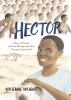 Hector : a boy, a protest, and the photograph that changed apartheid