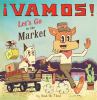 Vamos! = let's go to the market