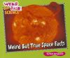 Weird but true space facts