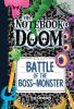 The Notebook Of Doom #13: Battle Of The Boss-monster