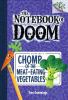 The Notebook Of Doom #4: Chomp Of The Meat-eating Vegetables