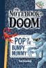 The Notebook Of Doom #6: Pop Of The Bumpy Mummy