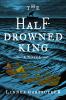 The Half-drowned King : a novel