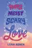 Happy messy scary love