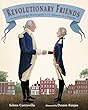 Revolutionary Friends : General George Washington and the Marquis de Lafayette