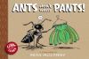 Ants Don't Wear Pants! : a Toon book
