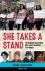 She Takes A Stand : 16 fearless activists who have changed the world