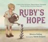 Ruby's hope : a story of how the famous "Migrant Mother" photograph became the face of the Great Depression