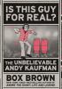 Is this guy for real? : the unbelievable Andy Kaufman