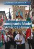 How Italian immigrants made America home