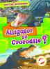 Alligator or crocodile?