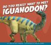 Do you really want to meet iguanodon?