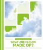 What are clouds made of?