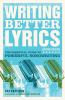 Writing better lyrics : the essential guide to powerful songwriting