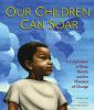 Our children can soar : a celebration of Rosa, Barack, and the pioneers of change