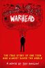Warhead : the true story of one teen who almost saved the world