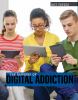 The dangers of digital addiction