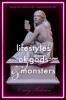 Lifestyles of gods & monsters