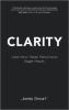 Clarity : clear mind, better performance, bigger results
