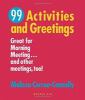 99 activities and greetings : great for morning meeting-- and other meetings, too!