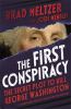 The first conspiracy : the secret plot to kill George Washington