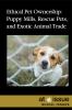 Ethical pet ownership : puppy mills, rescue pets, and exotic animal trade