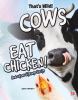 Cows eat chicken! : and other strange facts