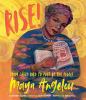 Rise : from caged bird to poet of the people, Maya Angelou