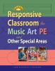 Responsive Classroom for music, art, PE, and other special areas.