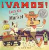 Vamos! Let's go to the market