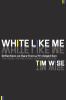 White Like Me : reflections on race from a privileged son : the remix