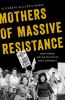 Mothers Of Massive Resistance : white women and the politics of white supremacy