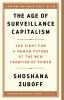 The Age Of Surveillance Capitalism : the fight for a human future at the new frontier of power