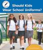 Should Kids Wear School Uniforms?