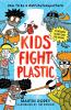 Kids Fight Plastic : how to be a #2minutesuperhero