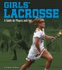 Girls' Lacrosse : a guide for players and fans