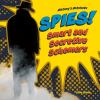 Spies! : smart and secretive schemers